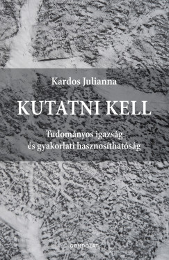 Kardos Julianna - Kutatni kell