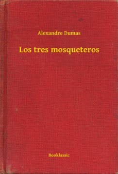 Alexandre Dumas - Los tres mosqueteros