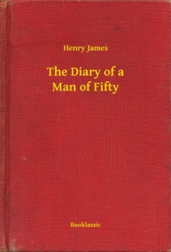 Henry James - The Diary of a Man of Fifty