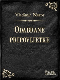 Vladimir Nazor - Odabrane pripovijetke