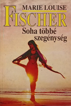 Marie Louise Fischer - Soha tbb szegnysg