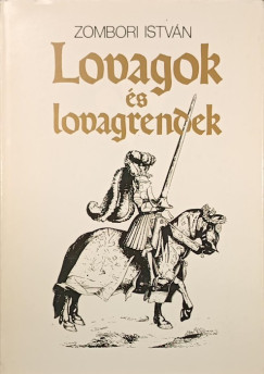 Zombori Istv�n - Lovagok �s lovagrendek