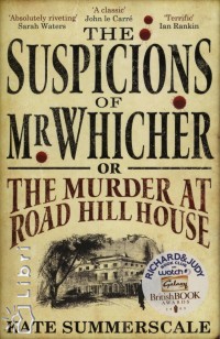 Kate Summerscale - The Suspicions of Mr Whicher or the Murder at Road Hill House