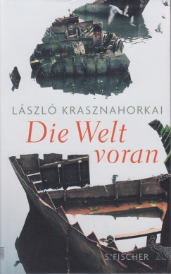 Krasznahorkai Lszl - Die Welt voran