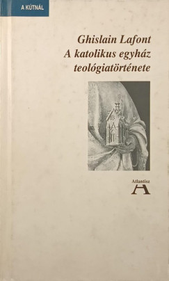 Ghislain Lafont - A katolikus egyhz teolgiatrtnete