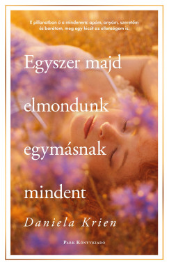 Daniela Krien - Egyszer majd elmondunk egymásnak mindent