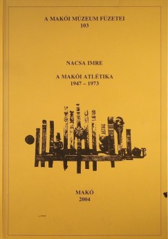 Nacsa Imre - A makói atlétika 1947-1973