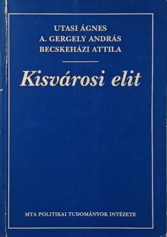 A. Gergely Andr�s - Becskeh�zi Attila - Utasi �gnes - Kisv�rosi elit