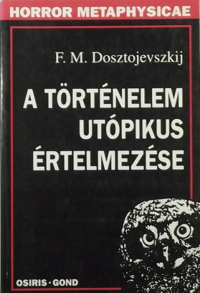 Fjodor Mihajlovics Dosztojevszkij - A történelem utópikus értelmezése