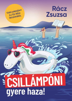 Rácz Zsuzsa - Csillámpóni, gyere haza!