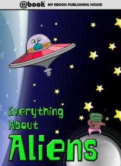 My Ebook Publishing House - Everything About Aliens