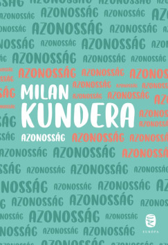 Milan Kundera - Azonosság