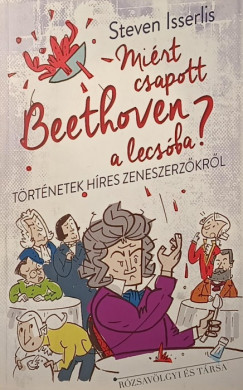 Steven Isserlis - Mi�rt csapott Beethoven a lecs�ba?