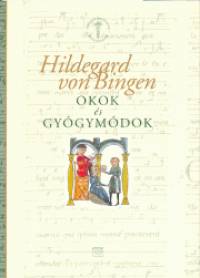 Hildegard Von Bingen - Okok s gygymdok