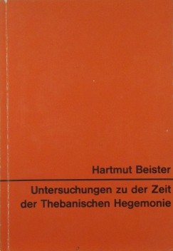 Hartmut Beister - Untersuchungen zu der Zeit der Thebanischen Hegemonie