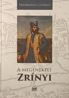 Frankovics Gy�rgy - A meg�nekelt Zr�nyi