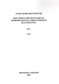 Almsi Tibor   (Szerk.) - Anjou-kori oklevltr XVI. 1332