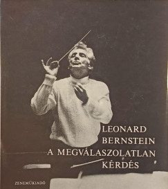 Leonard Bernstein - A megvlaszolatlan krds