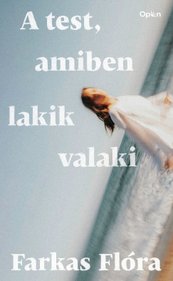 Farkas Flra - A test, amiben lakik valaki