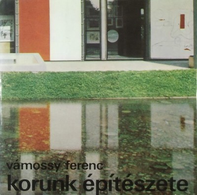 Vámossy Ferenc - Korunk építészete