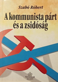 Szabó Róbert - A kommunista párt és a zsidóság Magyarországon