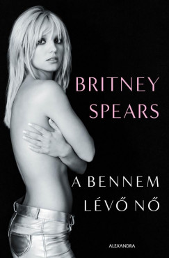 Britney Spears - A bennem lévõ nõ