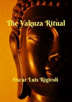 Oscar Luis Rigiroli - The Yakuza Ritual