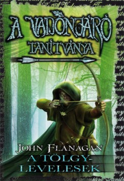 John Flanagan - A Vadonjr tantvnya 4. - A Tlgylevelesek - kemny kts