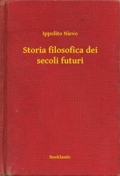 Ippolito Nievo - Storia filosofica dei secoli futuri