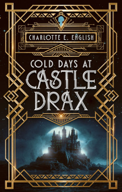Charlotte E. English - Cold Days at Castle Drax