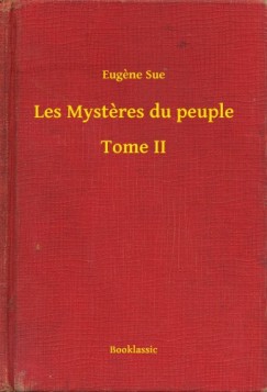 Eug�ne Sue - Les Mysteres du peuple - Tome II