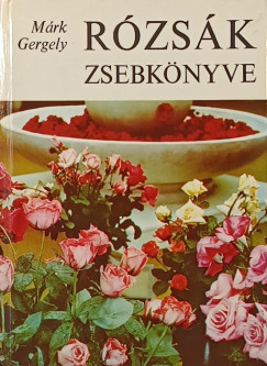 Márk Gergely - Rózsák zsebkönyve