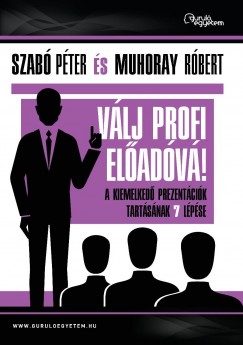 Muhoray Rbert - Szab Pter - Vlj profi eladv!