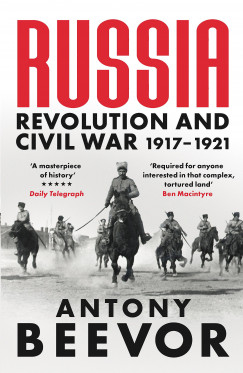 Antony Beevor - Russia Revolution and Civil War 1917-1921