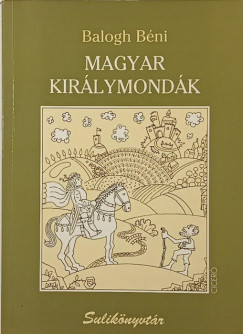 Balogh Béni - Magyar királymondák