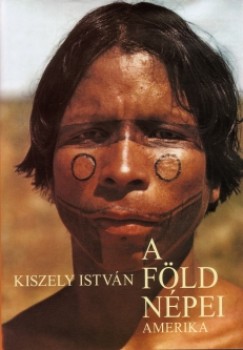 Kiszely Istvn - A Fld npei IV. - Amerika