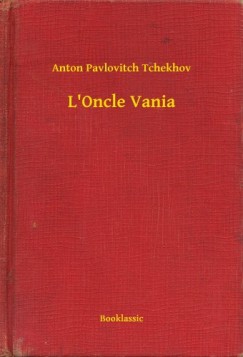 Csehov Anton Pavlovics - Anton Pavlovics Csehov - L Oncle Vania