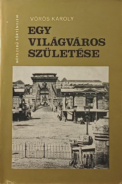 V�r�s K�roly - Egy vil�gv�ros sz�let�se