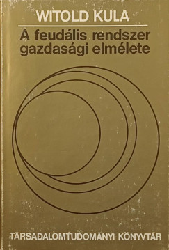 Witold Kula - A feudlis rendszer gazdasgi elmlete