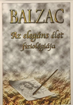 Honoré De Balzac - Az elegáns élet fiziológiája