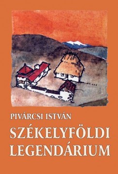 Pivrcsi Istvn - Szkelyfldi legendrium