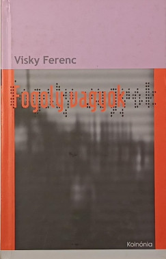Visky Ferenc - Fogoly vagyok