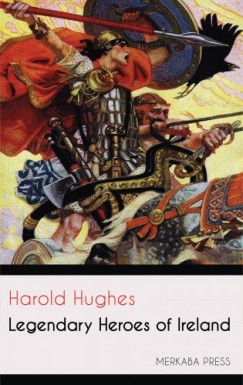 Harold Hughes - Legendary Heroes of Ireland