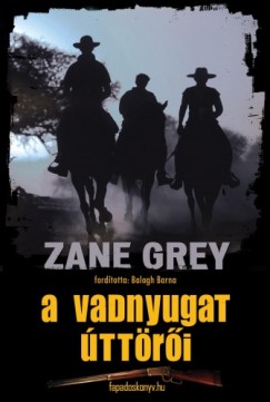 Grey Zane - Grey Zane - A vadnyugat ttri