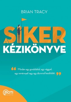 Brian Tracy - A siker kziknyve
