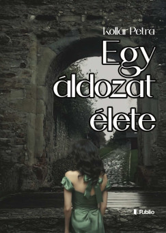 Kollr Petra - Egy ldozat lete