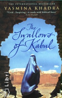 Yasmina Khadra - The Swallows of Kabul