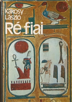 Kákosy László - Ré fiai