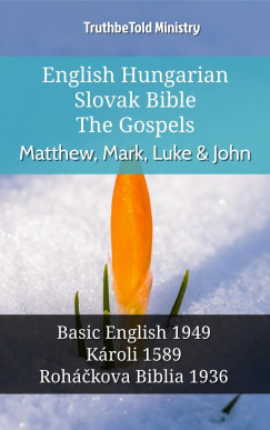 TruthBeTold Ministry - English Hungarian Slovak Bible - The Gospels - Matthew, Mark, Luke & John