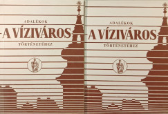 Adalékok a víziváros történetéhez I-II.